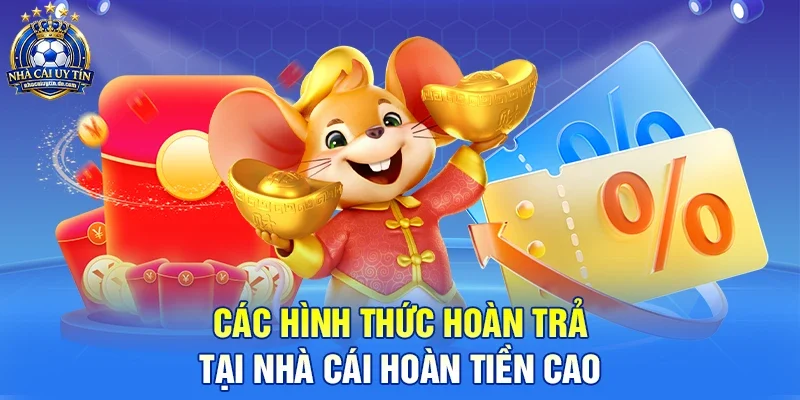 Các Hình Thức Hoàn Trả Tại Nhà Cái Hoàn Tiền Cao 