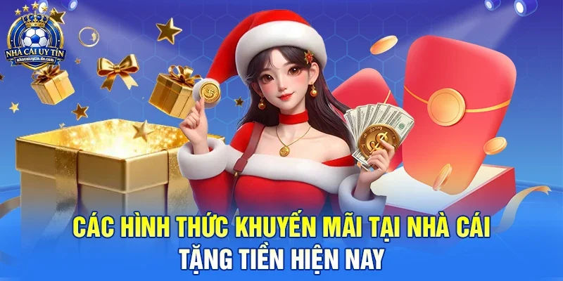 Các hình thức khuyến mãi phổ biến tại các nhà cái tặng tiền hiện nay