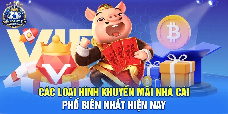 Các loại hình khuyến mãi nhà cái phổ biến nhất hiện nay