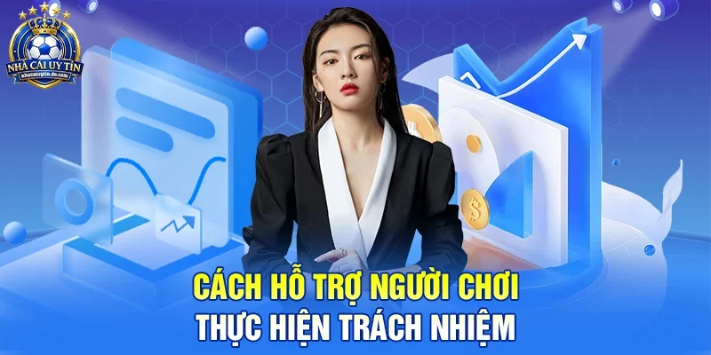 Cách hỗ trợ người chơi thực hiện trách nhiệm