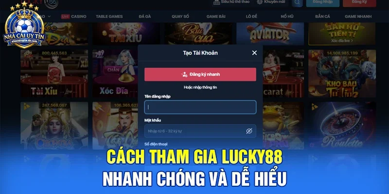 Cách Tham Gia Lucky88 Nhanh Chóng Và Dễ Hiểu 