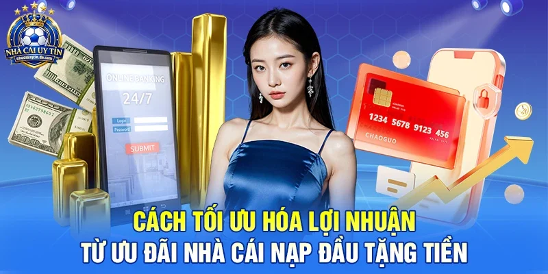 Nhà cái nạp đầu tặng tiền - Cơ hội vàng gia tăng vốn khởi nghiệp trực tuyến