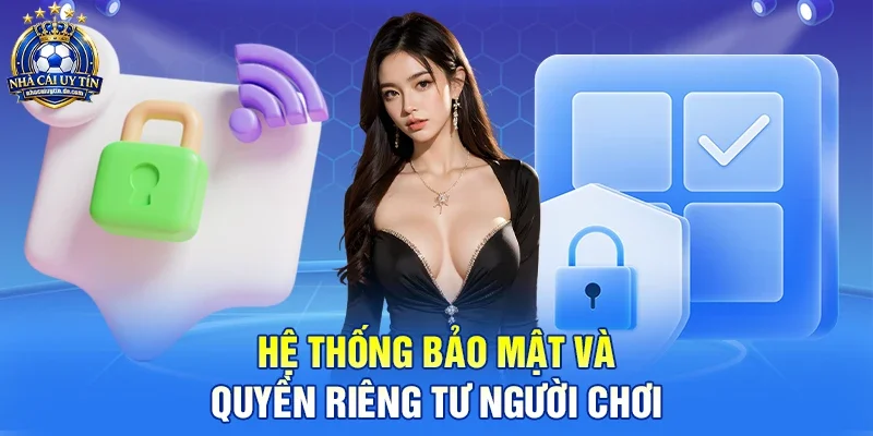 Hệ thống bảo mật và quyền riêng tư người chơi