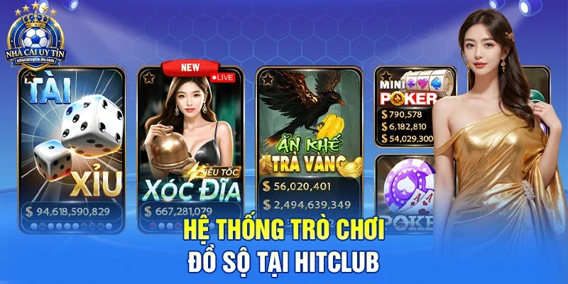 Hệ Thống Trò Chơi Đồ Sộ Tại HITCLUB