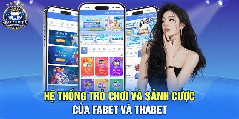 Hệ thống trò chơi và sảnh cược của Fabet và Thabet