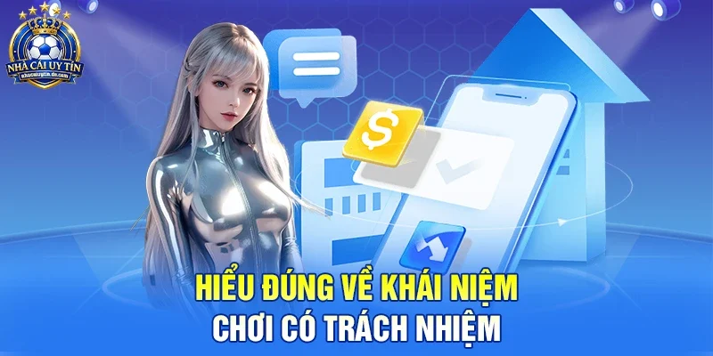 Hiểu đúng về khái niệm Chơi có trách nhiệm