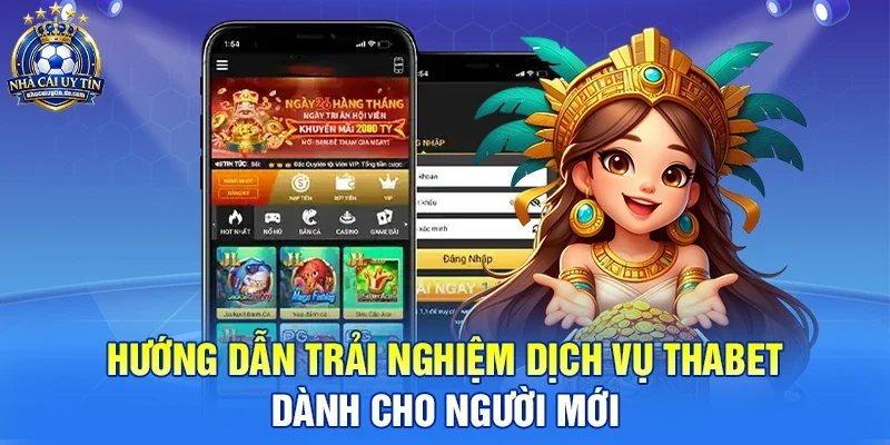 Hướng Dẫn Trải Nghiệm Dịch Vụ Thabet Dành Cho Người Mới 