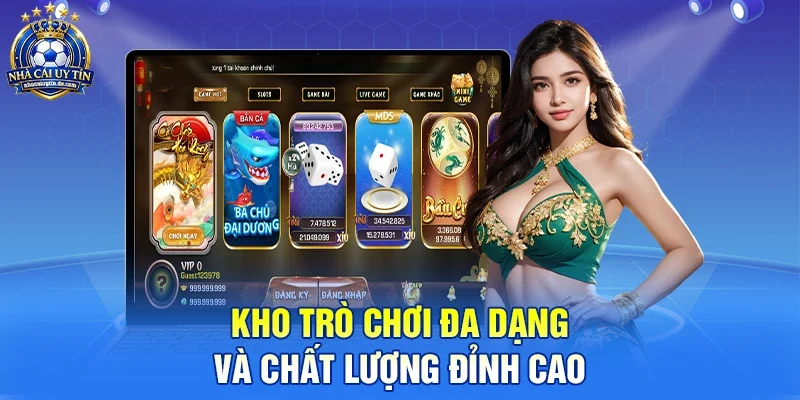 Kho trò chơi đa dạng và chất lượng từ các nhà phát hành lớn
