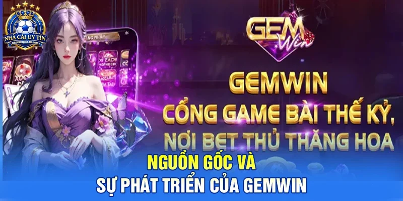 Nguồn gốc và sự phát triển của GEMWIN