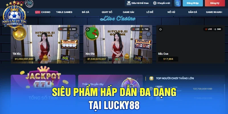Siêu phẩm hấp dẫn đa dạng tại Lucky88