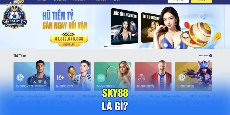 Sky88 - Đẳng Cấp Nhà Cái Cá Cược Trực Tuyến Hàng Đầu Châu Âu