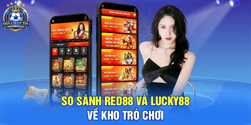 So sánh Red88 và Lucky88 về kho trò chơi