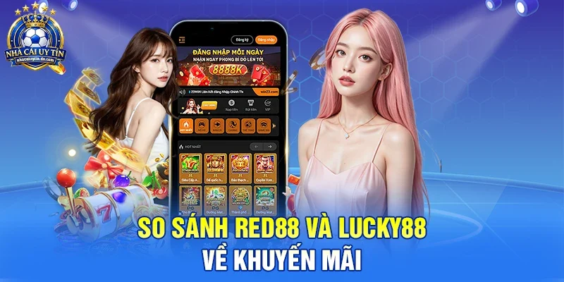 So sánh Red88 và Lucky88 về khuyến mãi