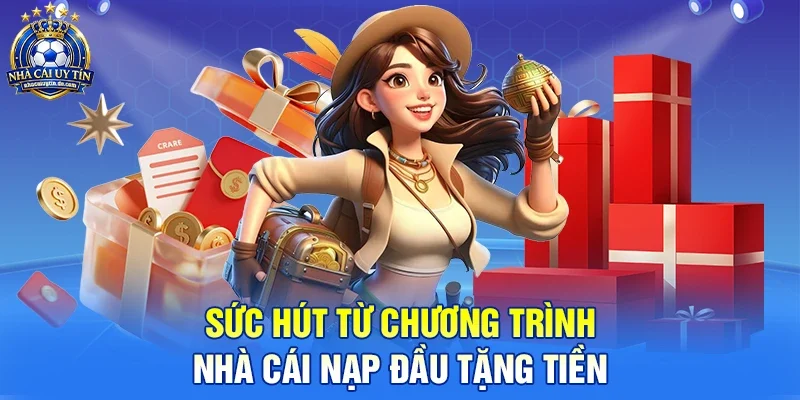 Sức hút từ chương trình nhà cái nạp đầu tặng tiền đối với người chơi mới