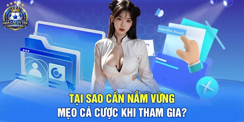 Tại sao cần nắm vững Mẹo cá cược khi tham gia?