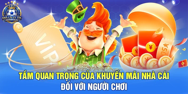 Tầm quan trọng của khuyến mãi nhà cái đối với người chơi
