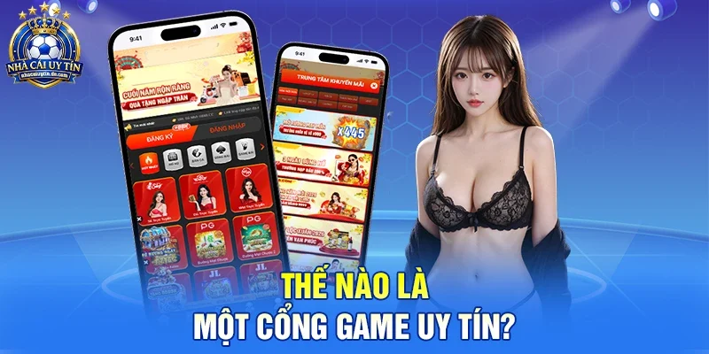 Thế Nào Là Cổng Game Uy Tín?