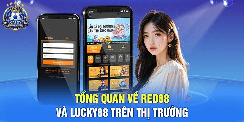 Tổng quan về Red88 và Lucky88 trên thị trường