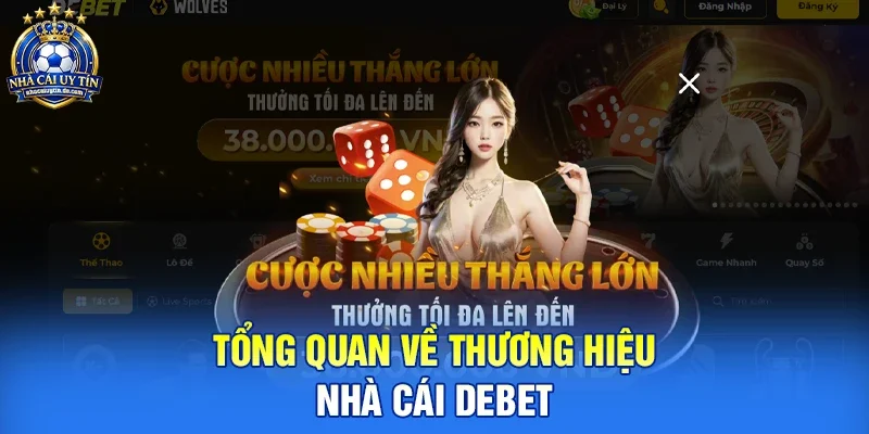 Debet – Khám Phá Nhà Cái Uy Tín Đẳng Cấp Châu Âu Tại Việt Nam